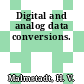 Digital and analog data conversions.