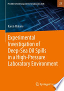 Experimental Investigation of Deep‐Sea Oil Spills in a High‐Pressure Laboratory Environment [E-Book] /