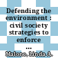 Defending the environment : civil society strategies to enforce international environmental law [E-Book] /