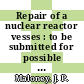 Repair of a nuclear reactor vesses : to be submitted for possible presentation at the fourth biannual conference on reacator operating experience, October 1 - 3, 1969, San Juan, Puerto Rico [E-Book] /