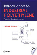 Introduction to industrial polyethylene : properties, catalysts, processes [E-Book] /
