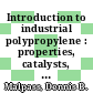 Introduction to industrial polypropylene : properties, catalysts, processes [E-Book] /