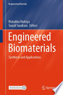 Engineered Biomaterials [E-Book] : Synthesis and Applications /