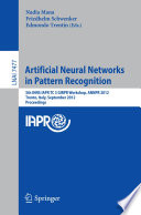 Artificial Neural Networks in Pattern Recognition [E-Book]: 5th INNS IAPR TC 3 GIRPR Workshop, ANNPR 2012, Trento, Italy, September 17-19, 2012. Proceedings /