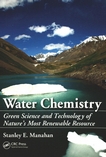 Water chemistry : green science and technology of nature's most renewable resource /