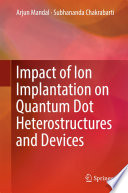 Impact of Ion Implantation on Quantum Dot Heterostructures and Devices [E-Book] /