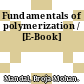 Fundamentals of polymerization / [E-Book]