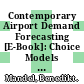Contemporary Airport Demand Forecasting [E-Book]: Choice Models and Air Transport Forecasting /