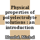 Physical properties of polyelectrolyte solutions : an introduction /