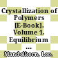 Crystallization of Polymers [E-Book]. Volume 1. Equilibrium Concepts /