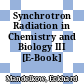 Synchrotron Radiation in Chemistry and Biology III [E-Book] /