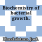 Biochemistry of bacterial growth.