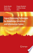 Signal Processing Techniques for Knowledge Extraction and Information Fusion [E-Book] /