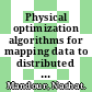Physical optimization algorithms for mapping data to distributed memory multiprocessors.