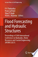Flood Forecasting and Hydraulic Structures [E-Book] : Proceedings of 26th International Conference on Hydraulics, Water Resources and Coastal Engineering (HYDRO 2021) /