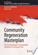 Community Regeneration Masterplan [E-Book] : The Five Dimensions of Sustainability: Guidelines For European Cities /