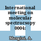 International meeting on molecular spectrocsopy 0004: proceedings.