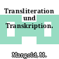 Transliteration und Transkription.