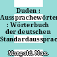Duden : Aussprachewörterbuch : Wörterbuch der deutschen Standardaussprache /