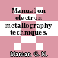 Manual on electron metallography techniques.