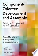 Component-oriented development and assembly : paradigm, principles, and practice using Java [E-Book] /