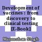 Development of vaccines : from discovery to clinical testing [E-Book] /