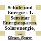 Schule und Energie : 1. Seminar Energiesparen, Solarenergie, Windenergie : Jülich, 3. und 4. Juni 1998 : Tagungsband /