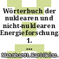 Wörterbuch der nuklearen und nicht-nuklearen Energieforschung. 1. Deutsch - englisch.