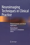 Neuroimaging techniques in clinical practice : physical concepts and clinical applications /