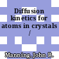 Diffusion kinetics for atoms in crystals /