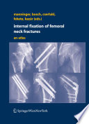Internal fixation of femoral neck fractures [E-Book] : An atlas /