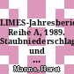 LIMES-Jahresbericht. Reihe A, 1989. Staubniederschlag und Inhaltsstoffe : diskontinuierliche Messungen /
