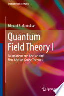 Quantum Field Theory I [E-Book] : Foundations and Abelian and Non-Abelian Gauge Theories /