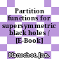 Partition functions for supersymmetric black holes / [E-Book]