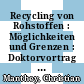 Recycling von Rohstoffen : Möglichkeiten und Grenzen : Doktorvortrag [E-Book] /