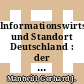 Informationswirtschaft und Standort Deutschland : der Beitrag der Informationswirtschaft zur Wettbewerbsfähigkeit der Unternehmen /