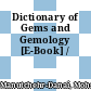 Dictionary of Gems and Gemology [E-Book] /