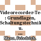 Videorecorder-Technik : Grundlagen, Schaltungstechnik u. Service /