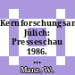 Kernforschungsanlage Jülich: Presseschau 1986. Sonderausgabe 04 : Berichtszeitraum: 25.5.-4.6.1986: Nachtrag: 5.5.-14.5.1986.