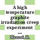 A high temperature graphite irradiation creep experiment in the Dragon reactor [E-Book]