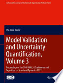 Model Validation and Uncertainty Quantification, Volume 3 [E-Book] : Proceedings of the 39th IMAC, A Conference and Exposition on Structural Dynamics 2021 /
