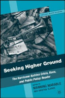 Seeking higher ground : the Hurricane Katrina crisis, race, and public policy reader [E-Book] /