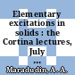 Elementary excitations in solids : the Cortina lectures, July 1966. .. /