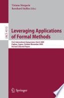 Leveraging Applications of Formal Methods [E-Book] / First International Symposium, ISoLA 2004, Paphos, Cyprus, October 30 - November 2, 2004, Revised Selected Papers