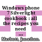 Windows phone 7 Silverlight cookbook : all the recipes you need to start creating apps and making money [E-Book] /