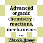 Advanced organic chemistry : reactions, mechanisms and structure