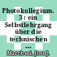 Photokollegium. 3 : ein Selbstlehrgang über die technischen Grundlagen der Photographie.