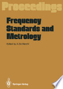 Frequency Standards and Metrology [E-Book] : Proceedings of the Fourth Symposium, Ancona, Italy, September 5 – 9, 1988 /