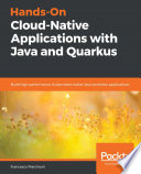 Hands-on cloud-native applications with java and quarkus : build high performance, kubernetes-native java serverless applications [E-Book] /