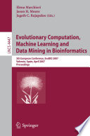 Evolutionary Computation,Machine Learning and Data Mining in Bioinformatics [E-Book] : 5th European Conference, EvoBIO 2007, Valencia, Spain, April 11-13, 2007. Proceedings /